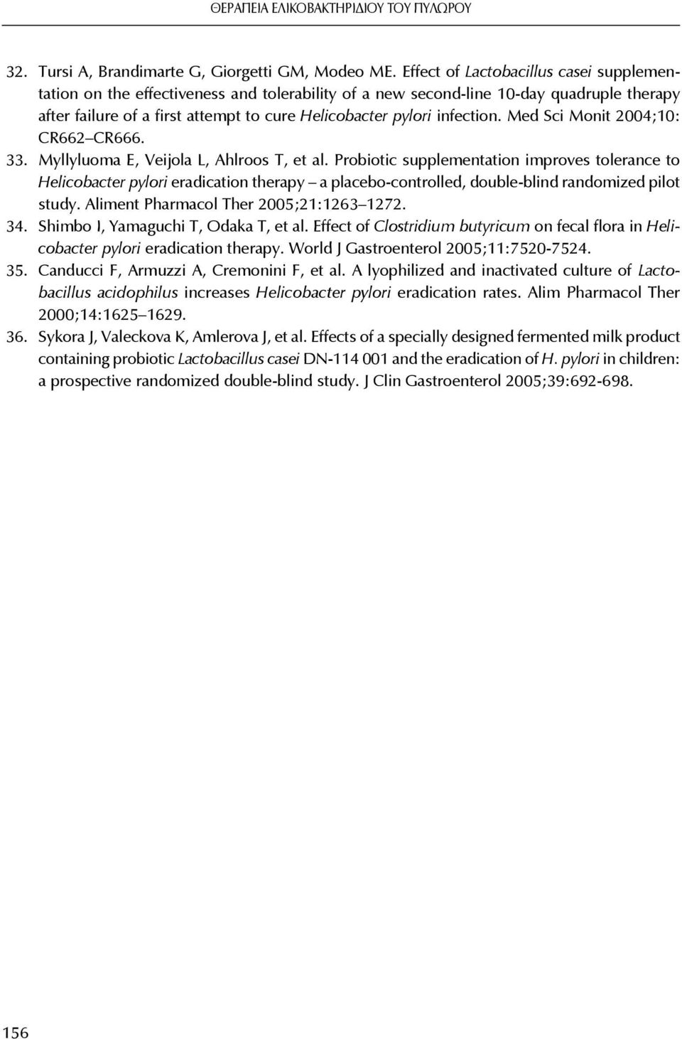 infection. Med Sci Monit 2004;10: CR662 CR666.. Myllyluoma E, Veijola L, Ahlroos T, et al.