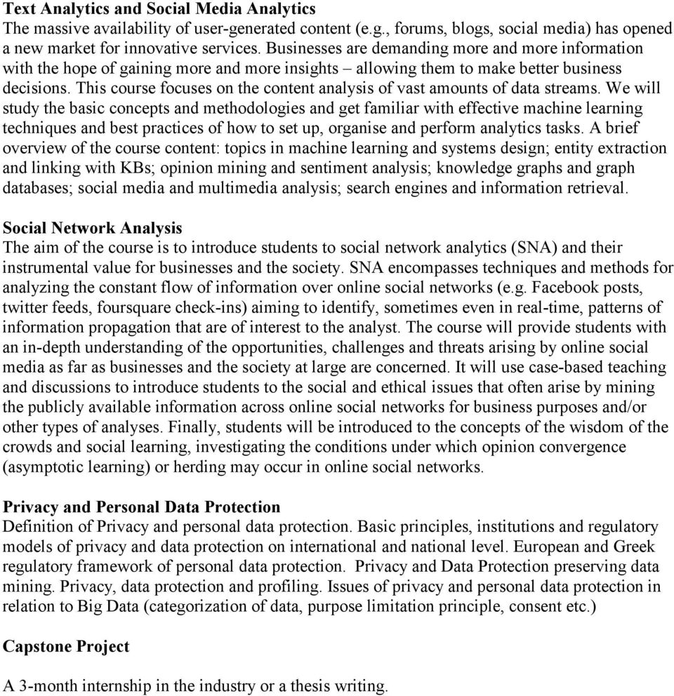 This course focuses on the content analysis of vast amounts of data streams.