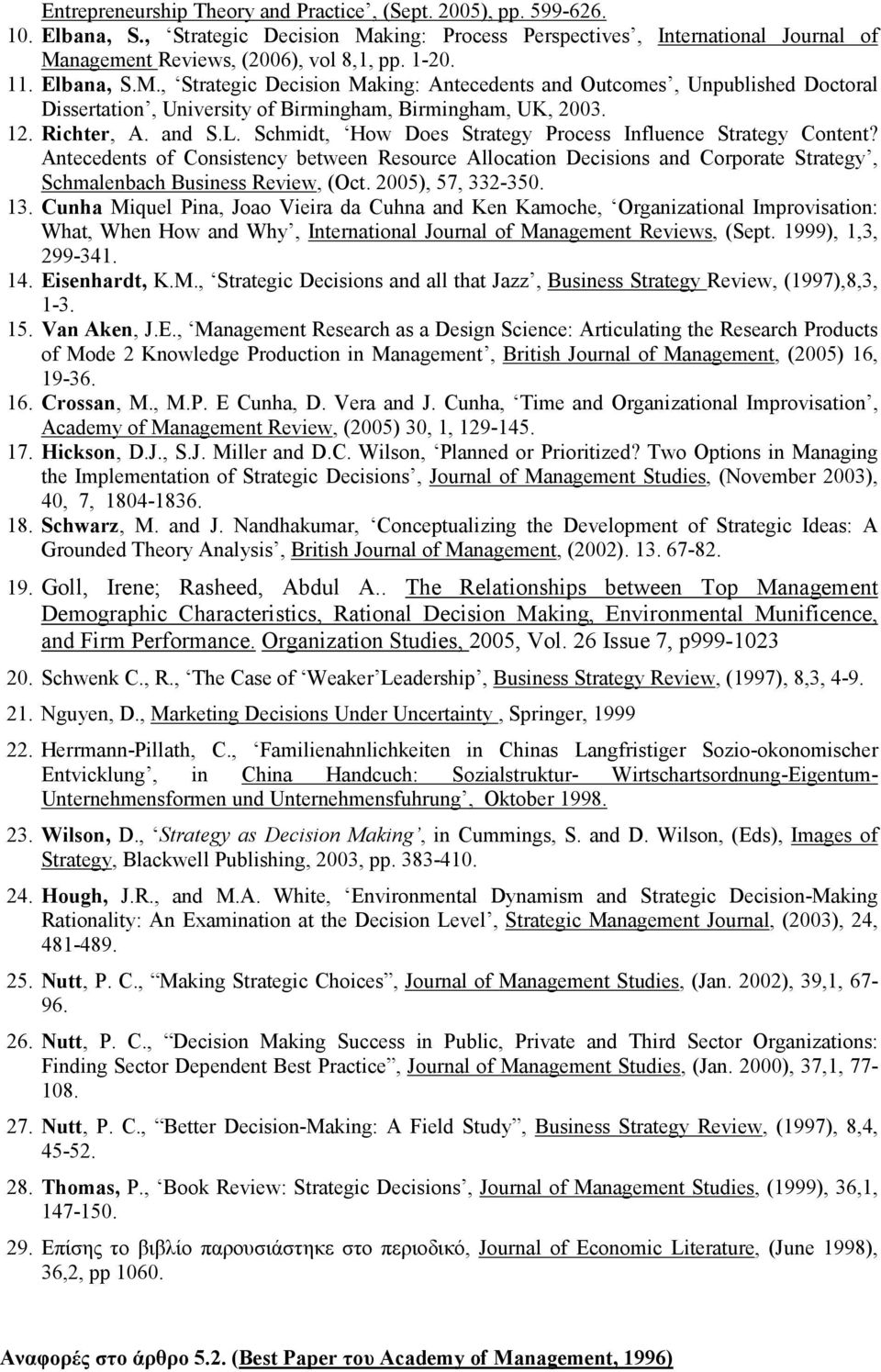 Schmidt, How Does Strategy Process Influence Strategy Content? Antecedents of Consistency between Resource Allocation Decisions and Corporate Strategy, Schmalenbach Business Review, (Oct.