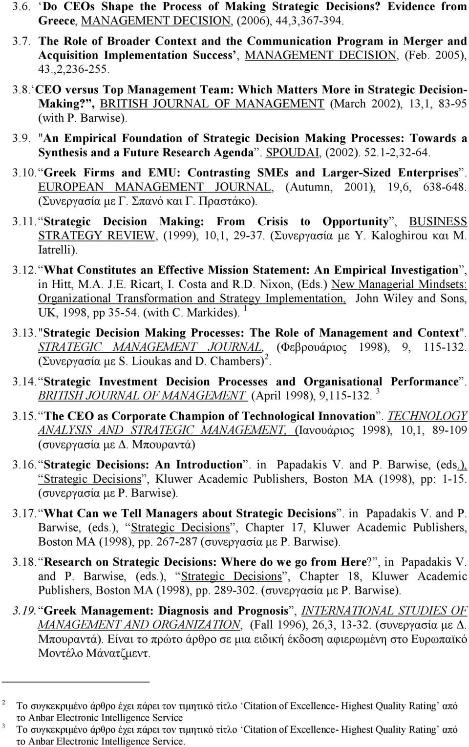 CEO versus Top Management Team: Which Matters More in Strategic Decision- Making?, BRITISH JOURNAL OF MANAGEMENT (March 2002), 13,1, 83-95