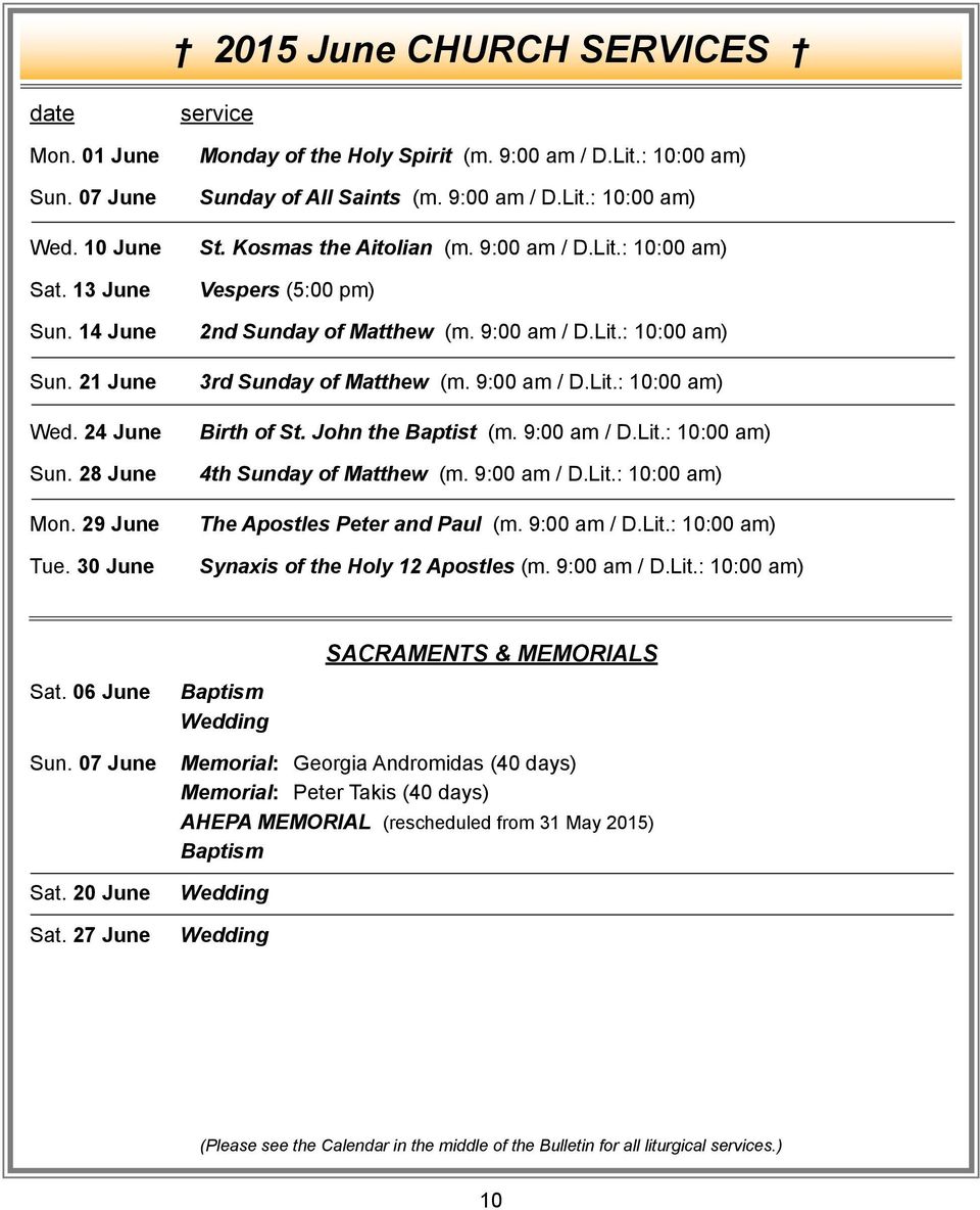 9:00 am / D.Lit.: 10:00 am) Birth of St. John the Baptist (m. 9:00 am / D.Lit.: 10:00 am) 4th Sunday of Matthew (m. 9:00 am / D.Lit.: 10:00 am) The Apostles Peter and Paul (m. 9:00 am / D.Lit.: 10:00 am) Synaxis of the Holy 12 Apostles (m.