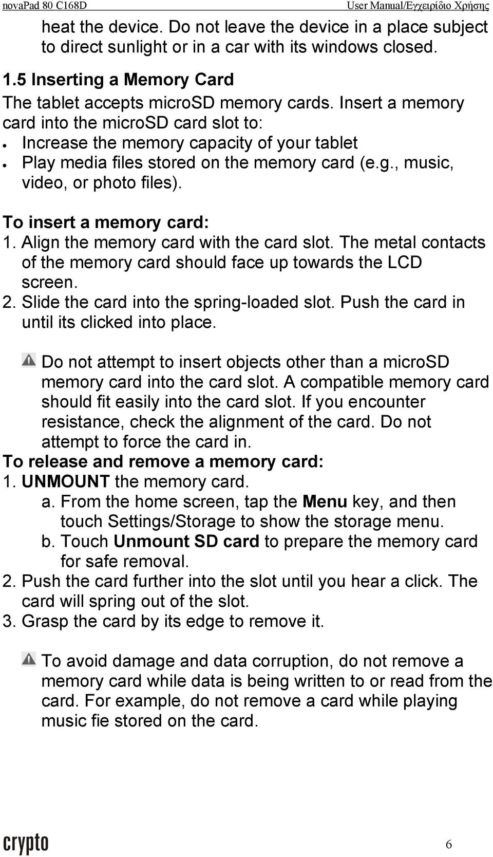 To insert a memory card: 1. Align the memory card with the card slot. The metal contacts of the memory card should face up towards the LCD screen. 2. Slide the card into the spring-loaded slot.