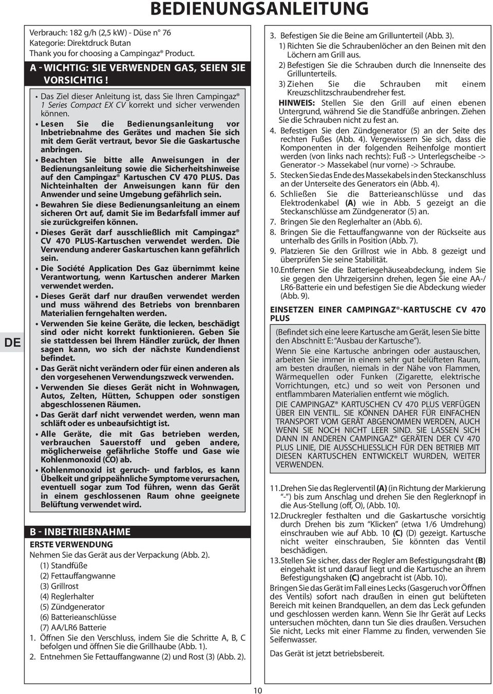 Lesen Sie die Bedienungsanleitung vor Inbetriebnahme des Gerätes und machen Sie sich mit dem Gerät vertraut, bevor Sie die Gaskartusche anbringen.