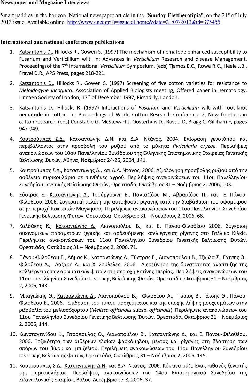 (1997) The mechanism of nematode enhanced susceptibility to Fusarium and Verticillium wilt. In: Advances in Verticillium Research and disease Management.