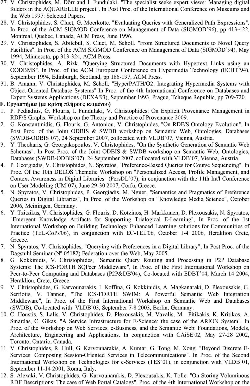 of the ACM SIGMOD Conference on Management of Data (SIGMOD 96), pp 413-422, Montreal, Quebec, Canada, ACM Press, June 1996. 29. V. Christophides, S. Abitebul, S. Cluet, M. Scholl.