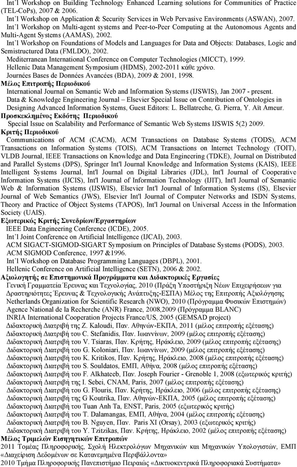 Int l Workshop on Multi-agent systems and Peer-to-Peer Computing at the Autonomous Agents and Multi-Agent Systems (AAMAS), 2002.