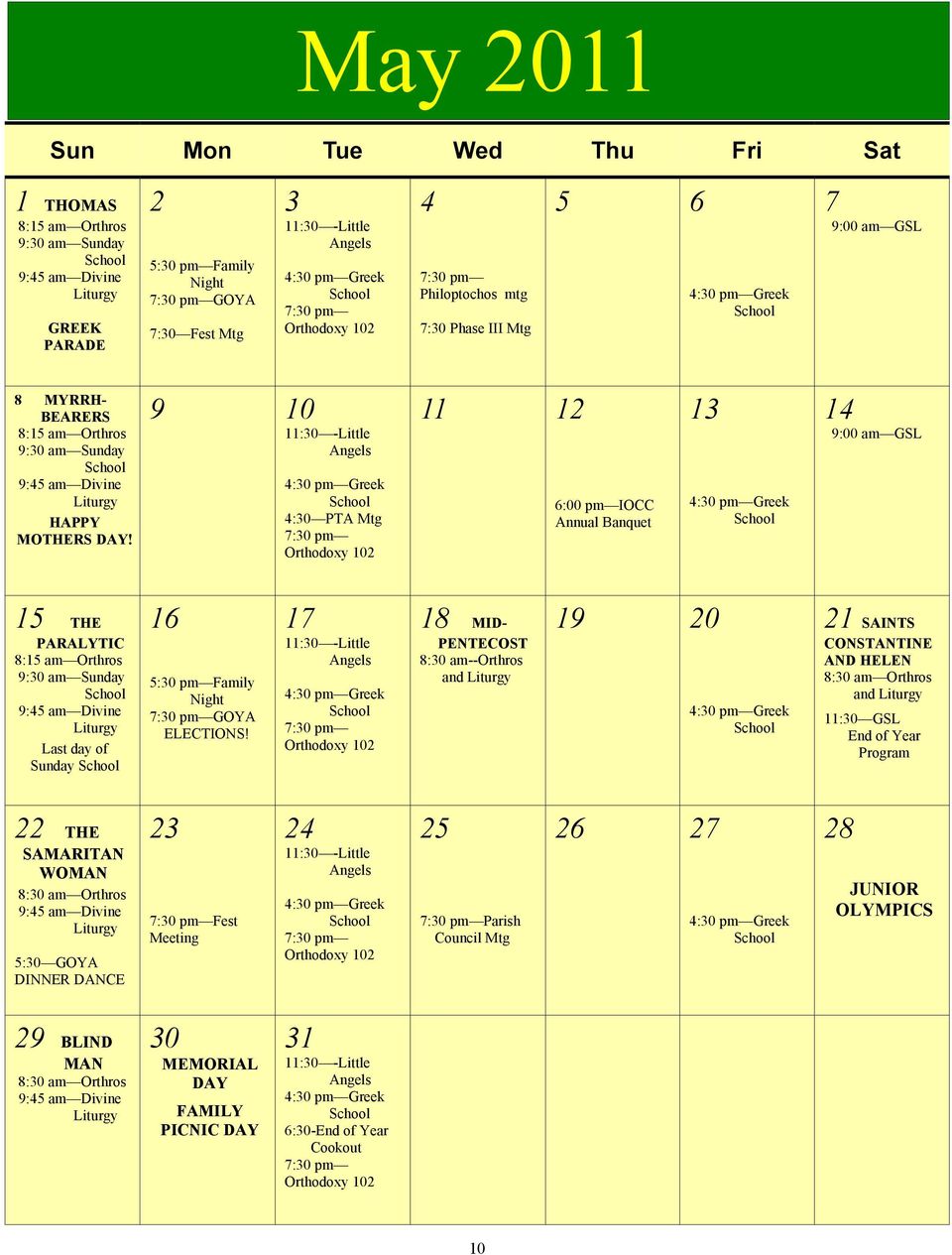 9 10 11:30 -Little Angels 4:30 PTA Mtg 7:30 pm Orthodoxy 102 11 12 6:00 pm IOCC Annual Banquet 13 14 9:00 am GSL 15 THE PARALYTIC 9:30 am Sunday 9:45 am Divine Liturgy Last day of Sunday 16 5:30 pm