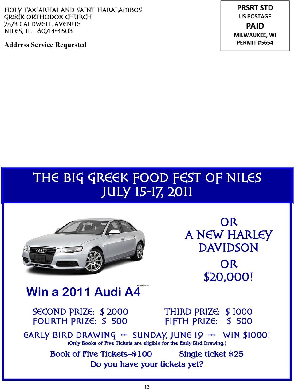 $20,000! SECOND PRIZE: $ 2000 THIRD PRIZE: $ 1000 FOURTH PRIZE: $ 500 FIFTH PRIZE: $ 500 EarlY BIRD DRAWING -- SUNDAY, JUNE 19 -- WIN $1000!