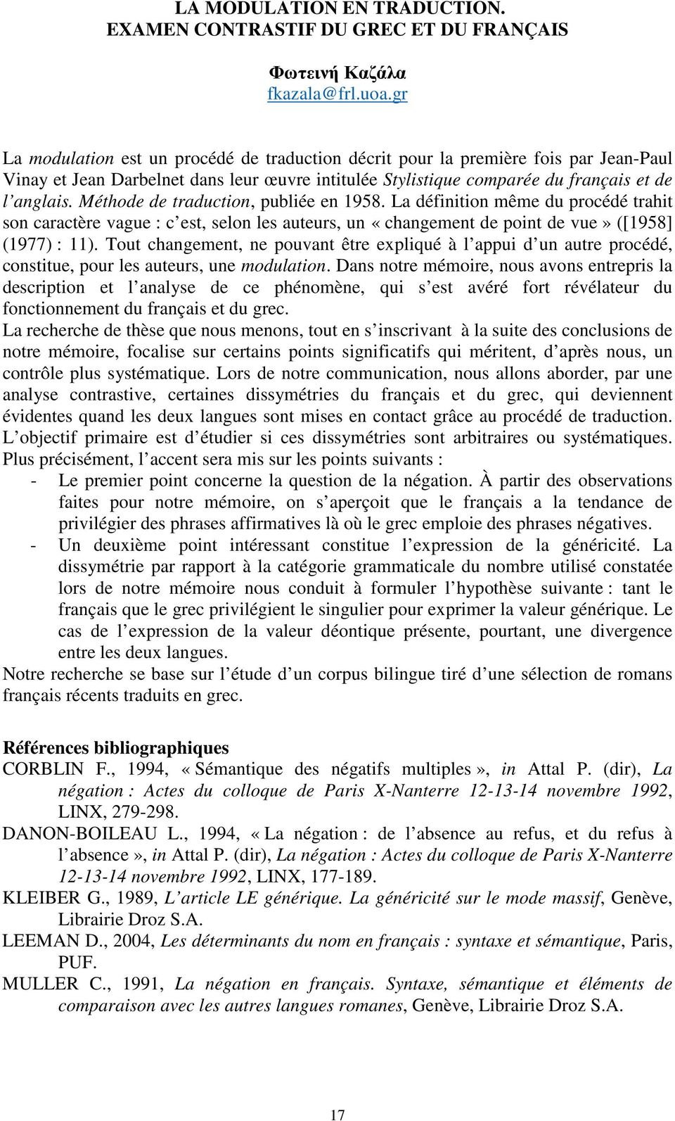 Méthode de traduction, publiée en 1958. La définition même du procédé trahit son caractère vague : c est, selon les auteurs, un «changement de point de vue» ([1958] (1977) : 11).