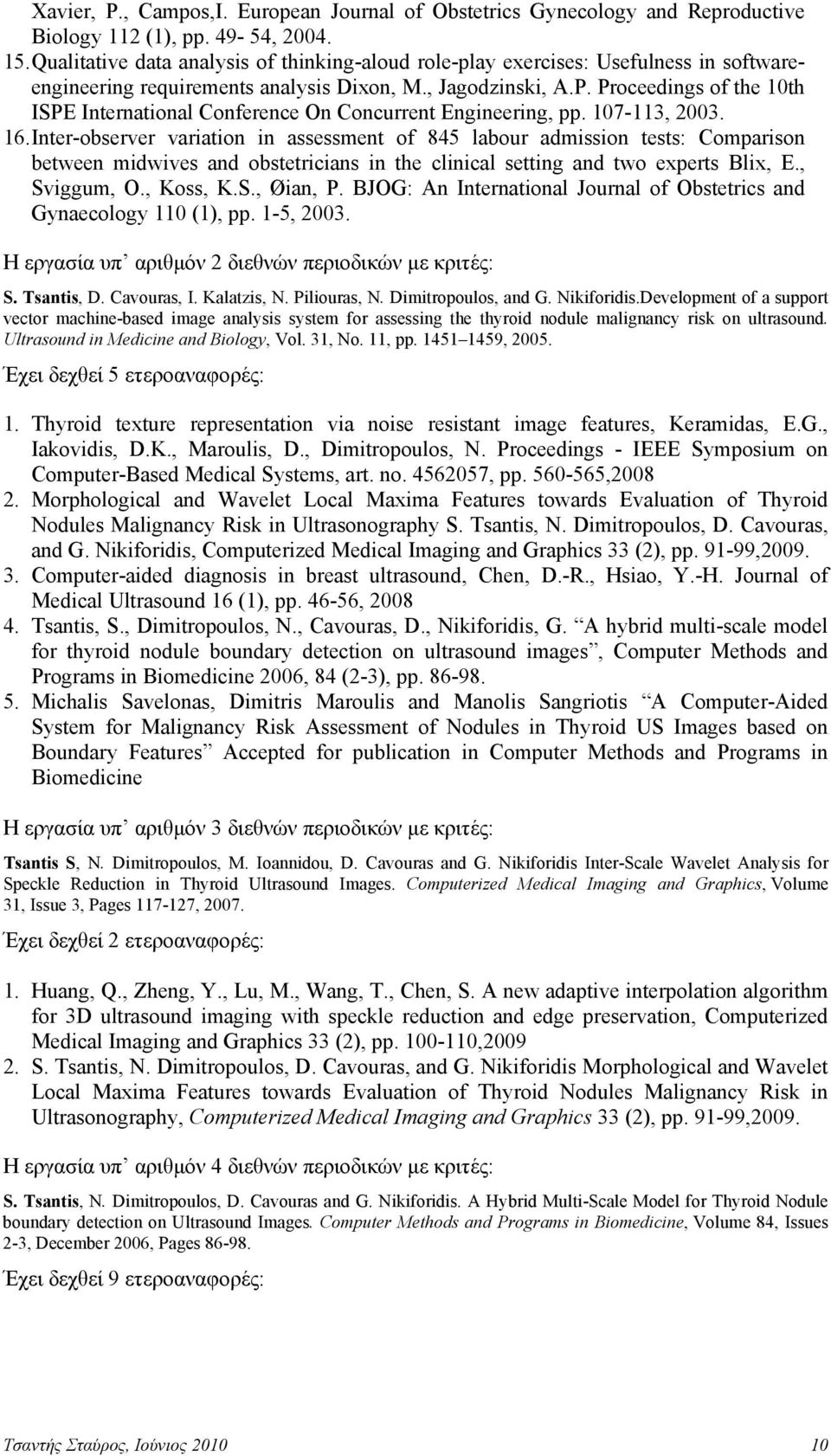 Proceedings of the 10th ISPE International Conference On Concurrent Engineering, pp. 107-113, 2003. 16.