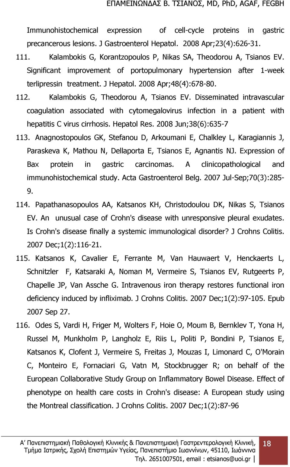 Kalambokis G, Theodorou A, Tsianos EV. Disseminated intravascular coagulation associated with cytomegalovirus infection in a patient with hepatitis C virus cirrhosis. Hepatol Res.