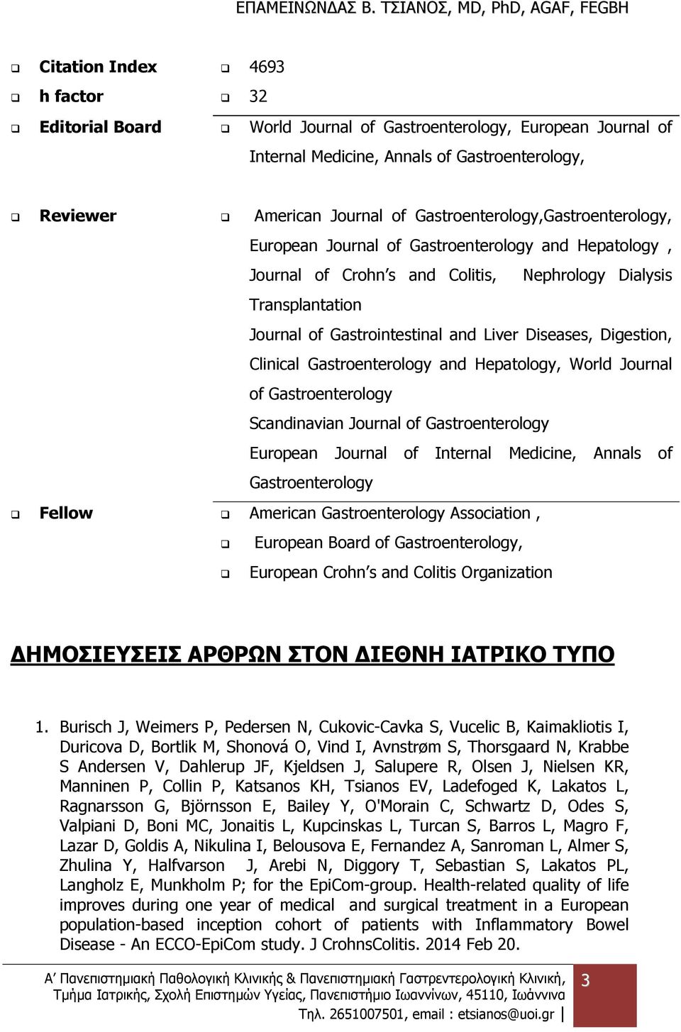 Diseases, Digestion, Clinical Gastroenterology and Hepatology, World Journal of Gastroenterology Scandinavian Journal of Gastroenterology European Journal of Internal Medicine, Annals of