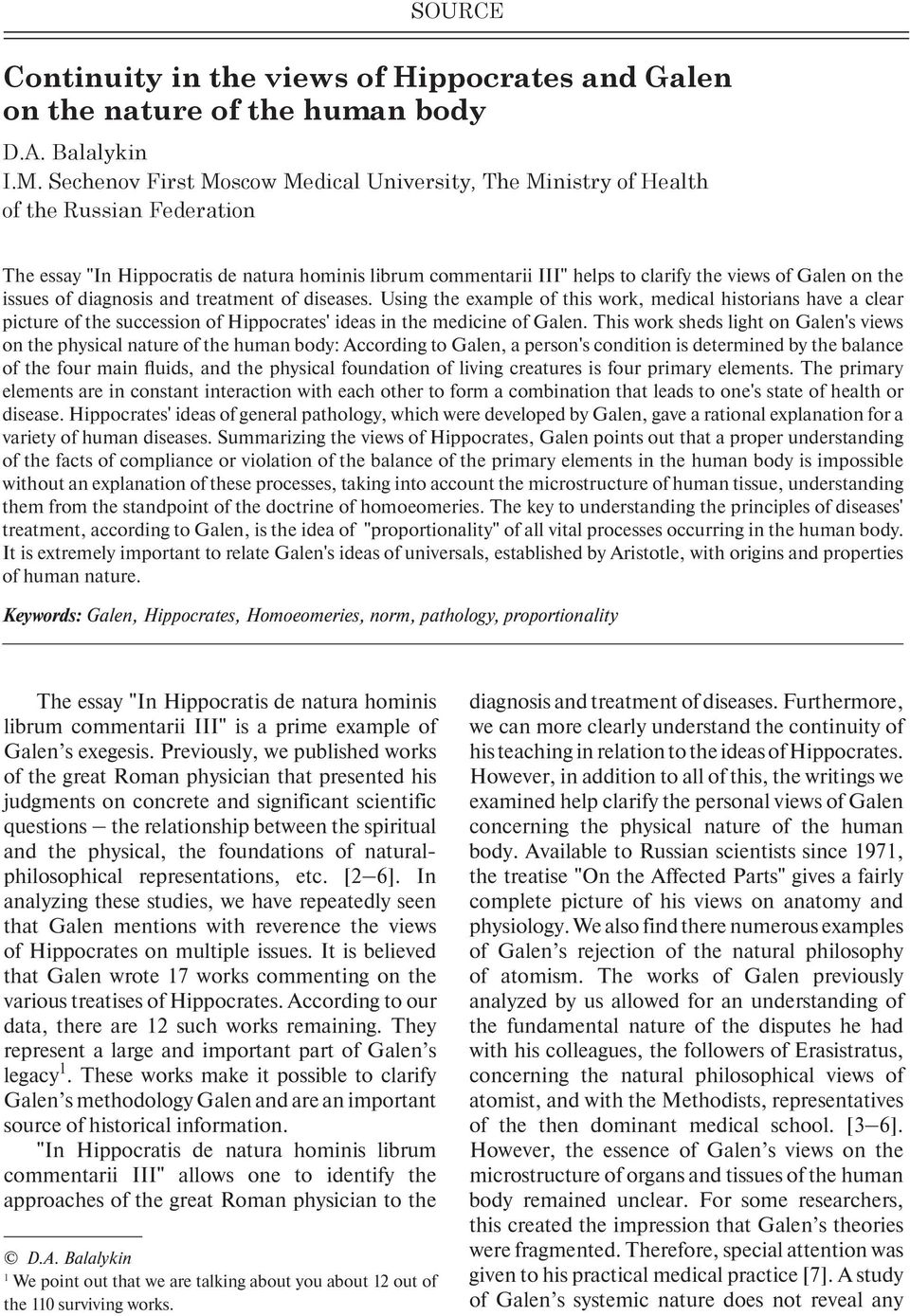 the issues of diagnosis and treatment of diseases. Using the example of this work, medical historians have a clear picture of the succession of Hippocrates' ideas in the medicine of Galen.