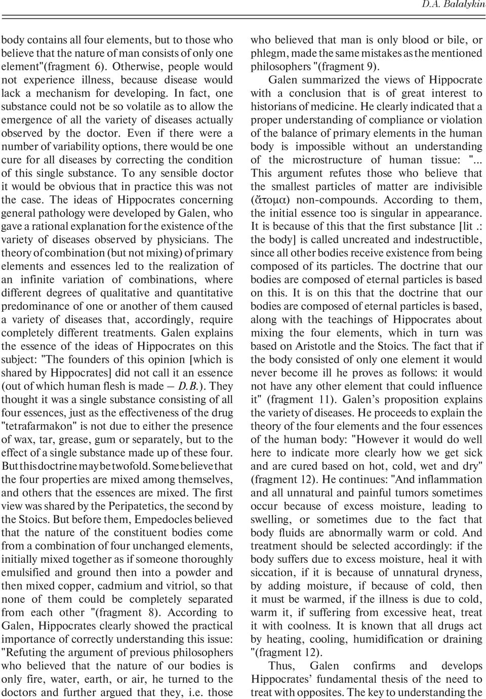 In fact, one substance could not be so volatile as to allow the emergence of all the variety of diseases actually observed by the doctor.