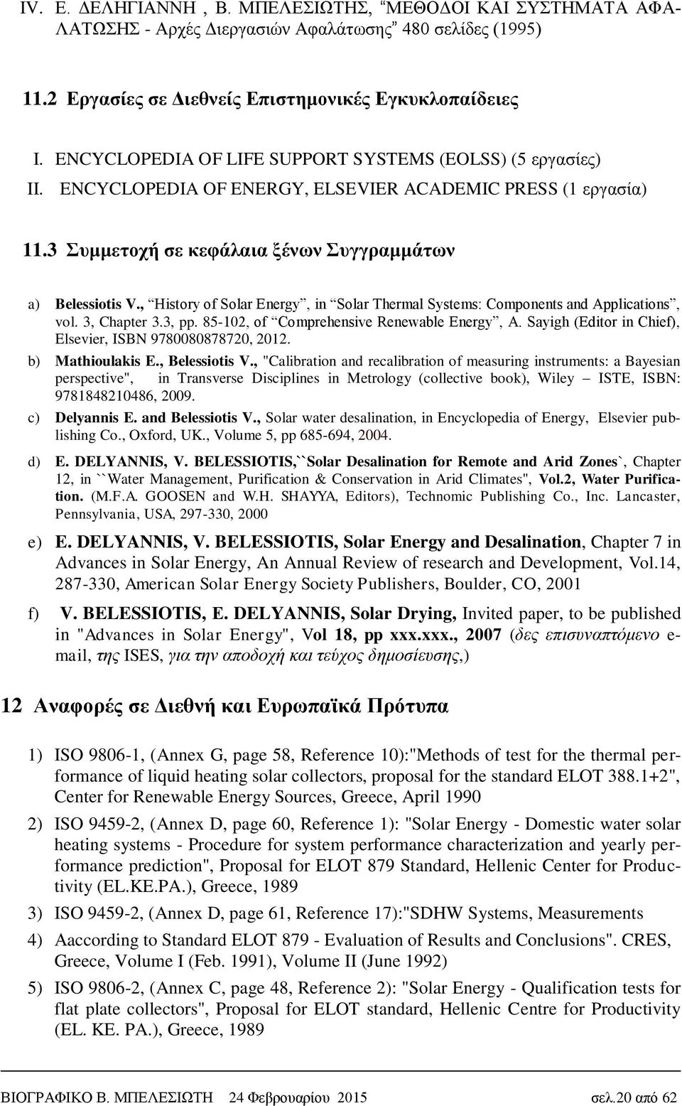 , History of Solar Energy, in Solar Thermal Systems: Components and Applications, vol. 3, Chapter 3.3, pp. 85-102, of Comprehensive Renewable Energy, A.