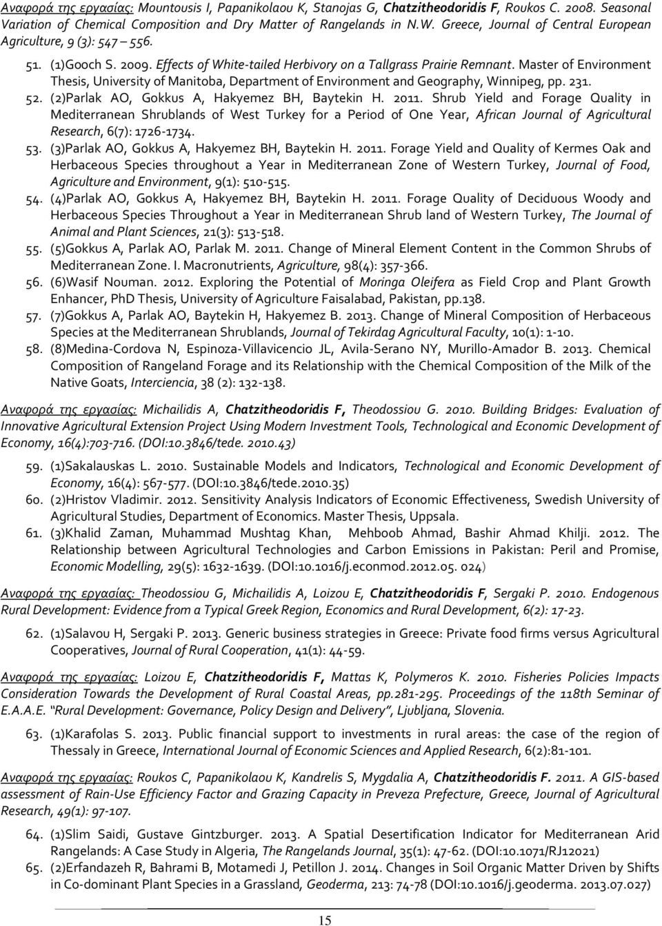 Master of Environment Thesis, University of Manitoba, Department of Environment and Geography, Winnipeg, pp. 231. 52. (2)Parlak AO, Gokkus A, Hakyemez BH, Baytekin H. 2011.