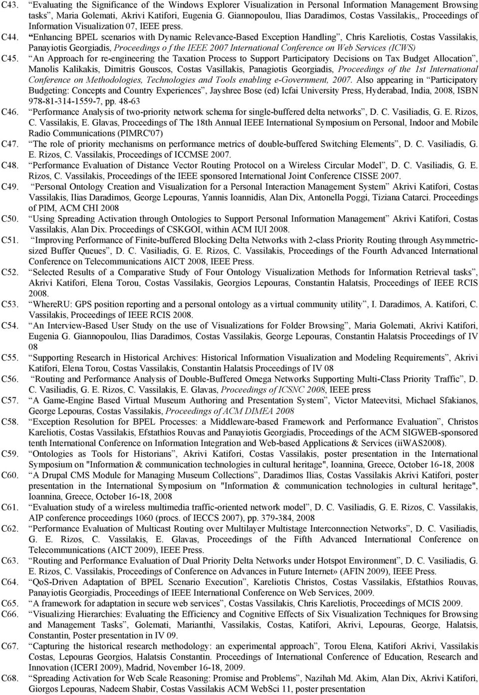 Enhancing BPEL scenarios with Dynamic Relevance-Based Exception Handling, Chris Kareliotis, Costas Vassilakis, Panayiotis Georgiadis, Proceedings o f the IEEE 2007 International Conference on Web