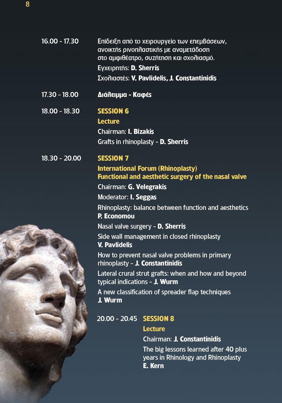 Sherris international Forum (Rhinoplasty) Functional and aesthetic surgery of the nasal valve Chairman: G. Velegrakis Moderator: Ι. Seggas Rhinoplasty: balance between function and aesthetics P.