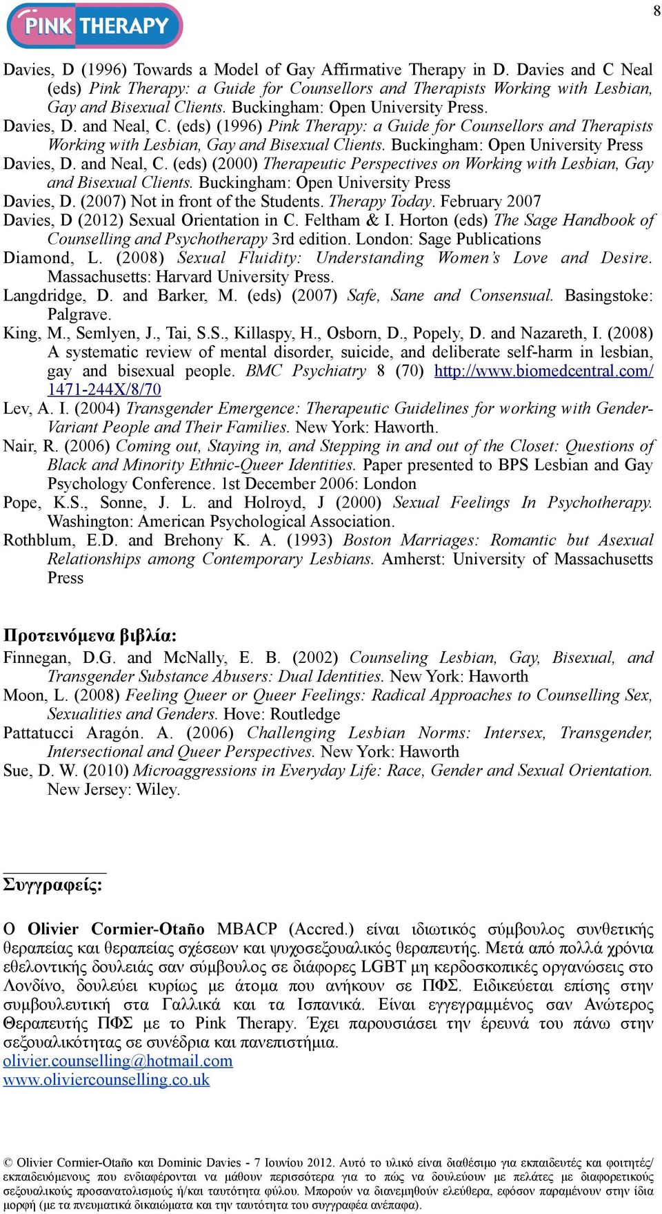 Buckingham: Open University Press Davies, D. and Neal, C. (eds) (2000) Therapeutic Perspectives on Working with Lesbian, Gay and Bisexual Clients. Buckingham: Open University Press Davies, D.