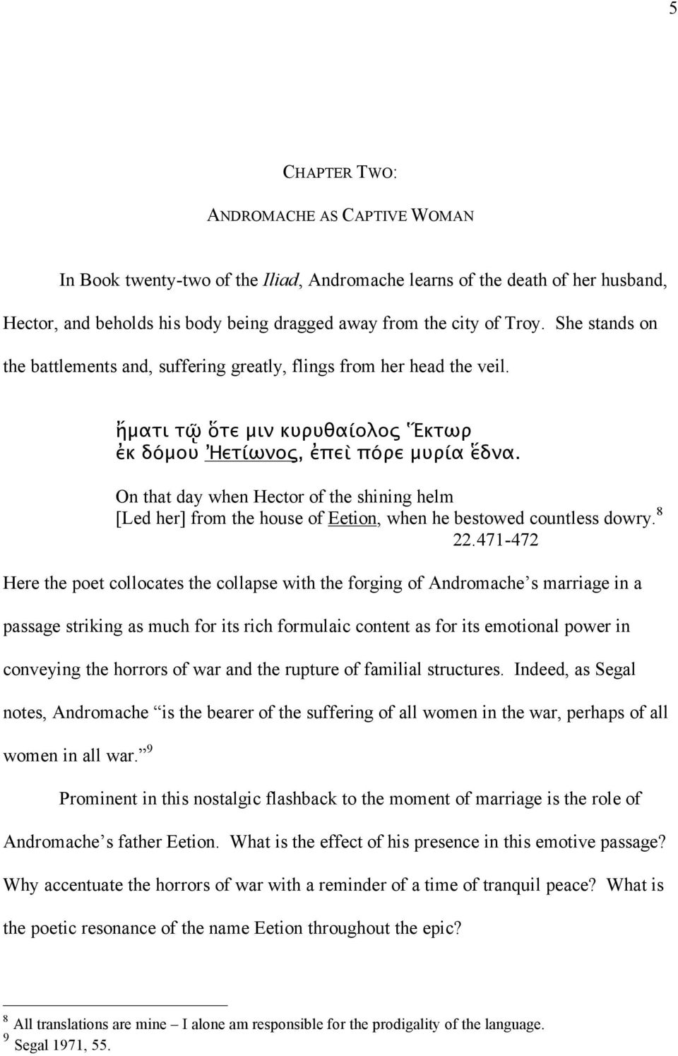 On that day when Hector of the shining helm [Led her] from the house of Eetion, when he bestowed countless dowry. 8 22.