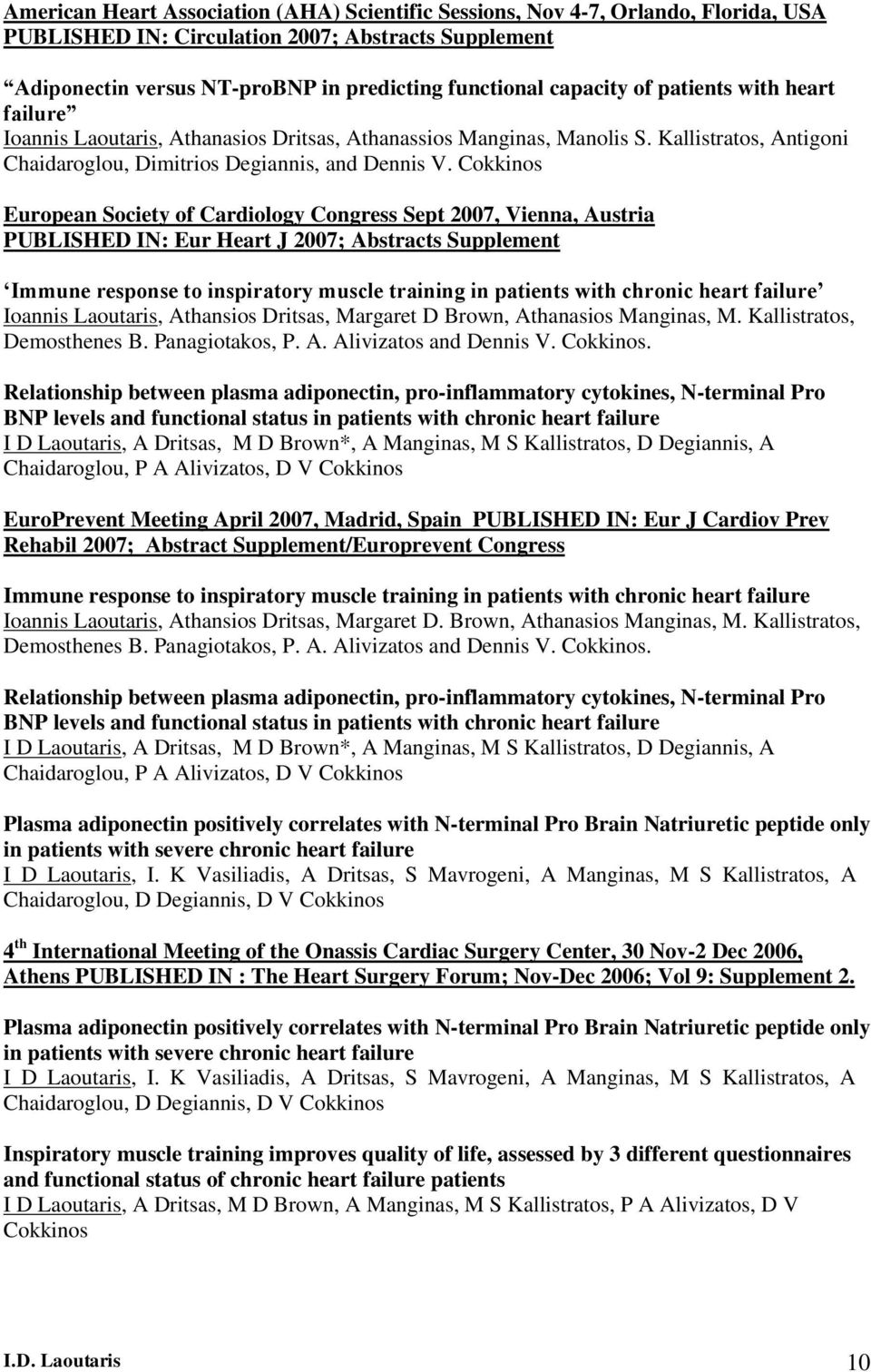 Cokkinos European Society of Cardiology Congress Sept 2007, Vienna, Austria PUBLISHED IN: Eur Heart J 2007; Abstracts Supplement Immune response to inspiratory muscle training in patients with