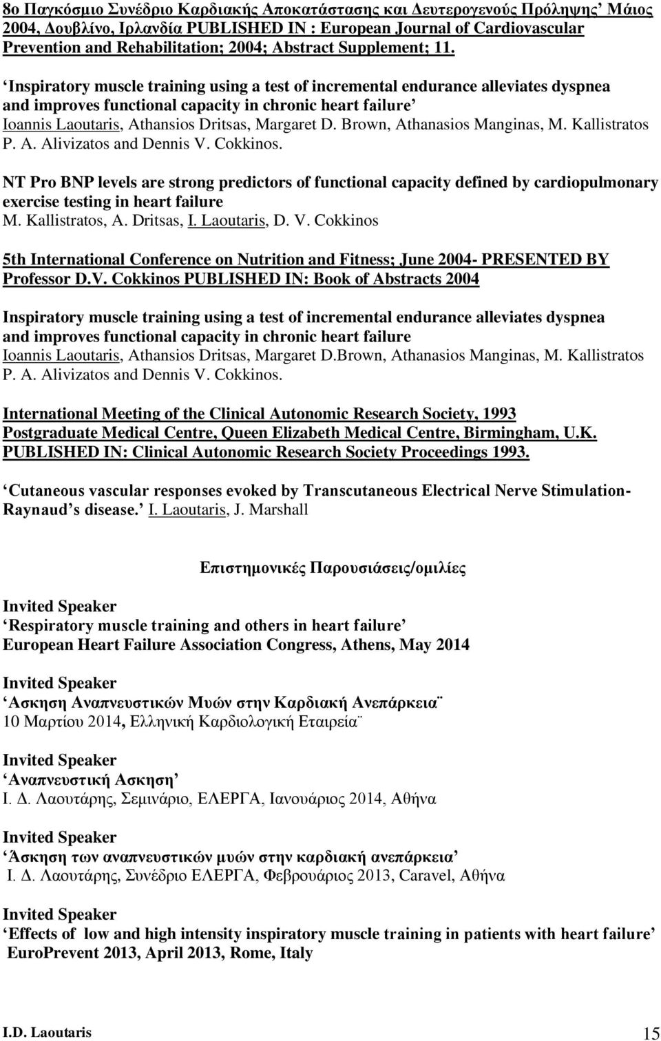 Ιnspiratory muscle training using a test of incremental endurance alleviates dyspnea and improves functional capacity in chronic heart failure Ioannis Laoutaris, Athansios Dritsas, Margaret D.