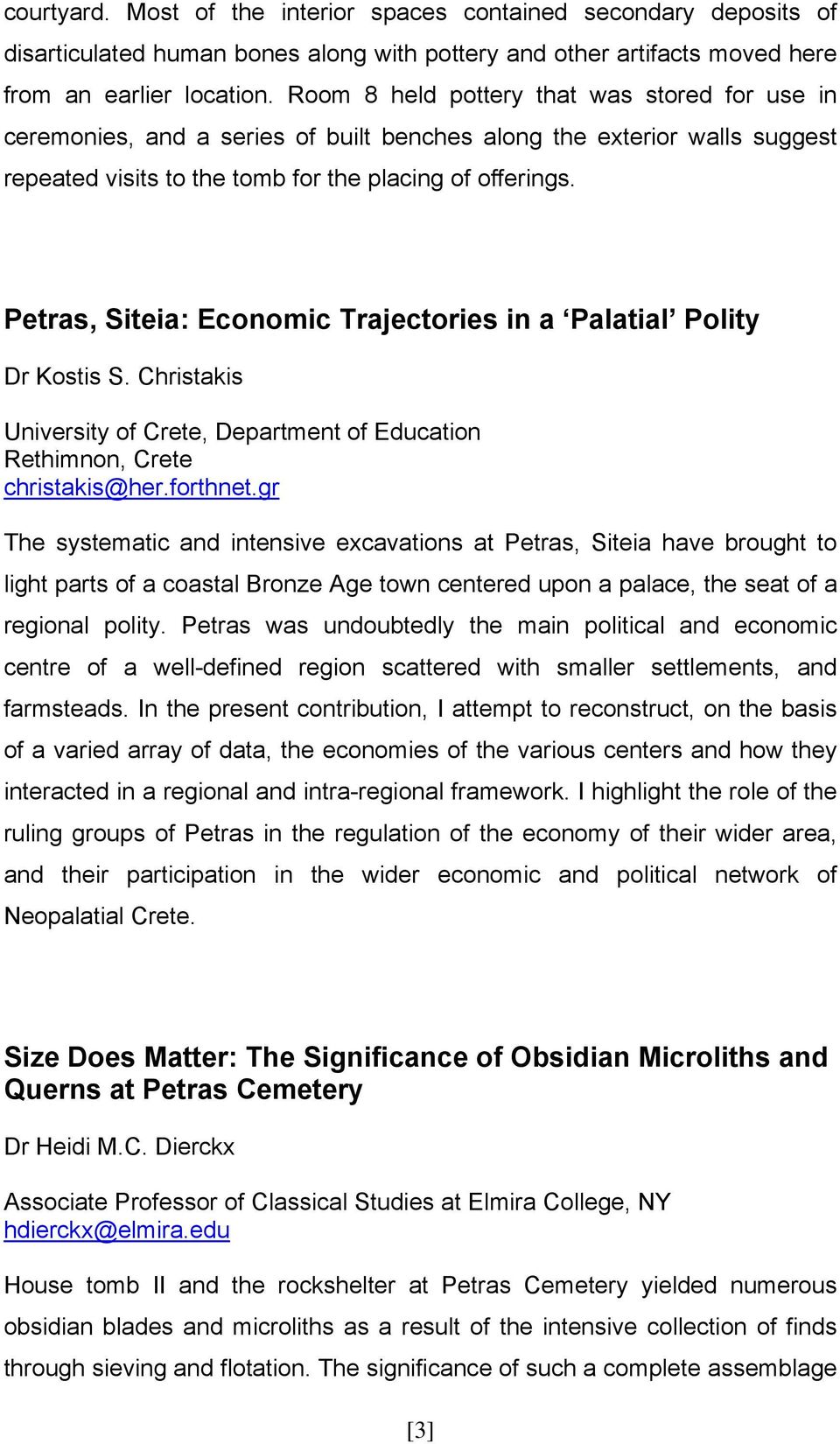 Petras, Siteia: Economic Trajectories in a Palatial Polity Dr Kostis S. Christakis University of Crete, Department of Education Rethimnon, Crete christakis@her.forthnet.