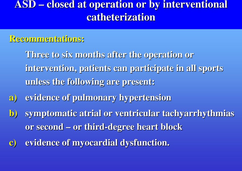 following are present: a) evidence of pulmonary hypertension b) symptomatic atrial or