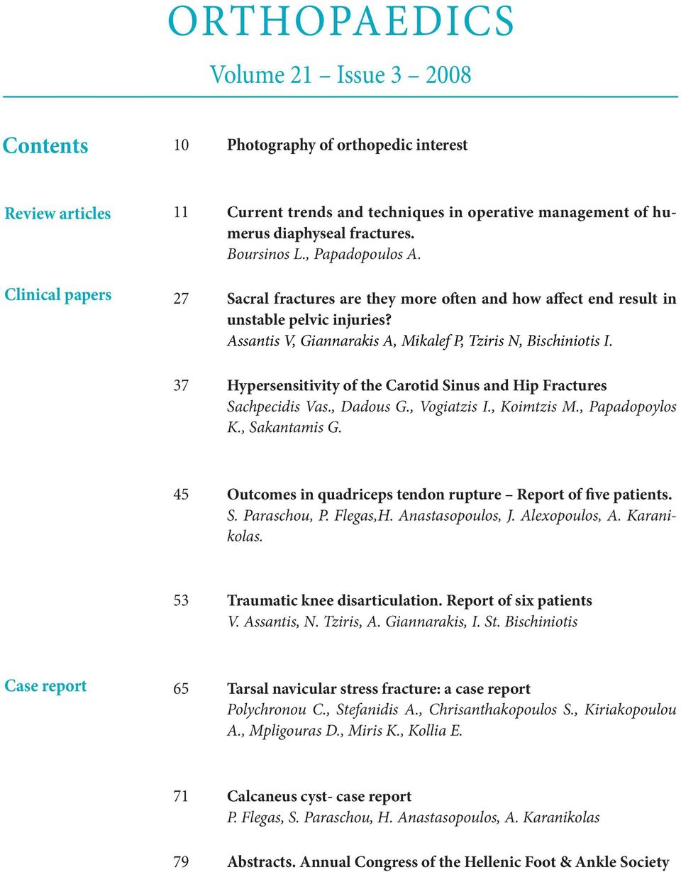 37 Hypersensitivity of the Carotid Sinus and Hip Fractures Sachpecidis Vas., Dadous G., Vogiatzis I., Koimtzis M., Papadopoylos K., Sakantamis G.