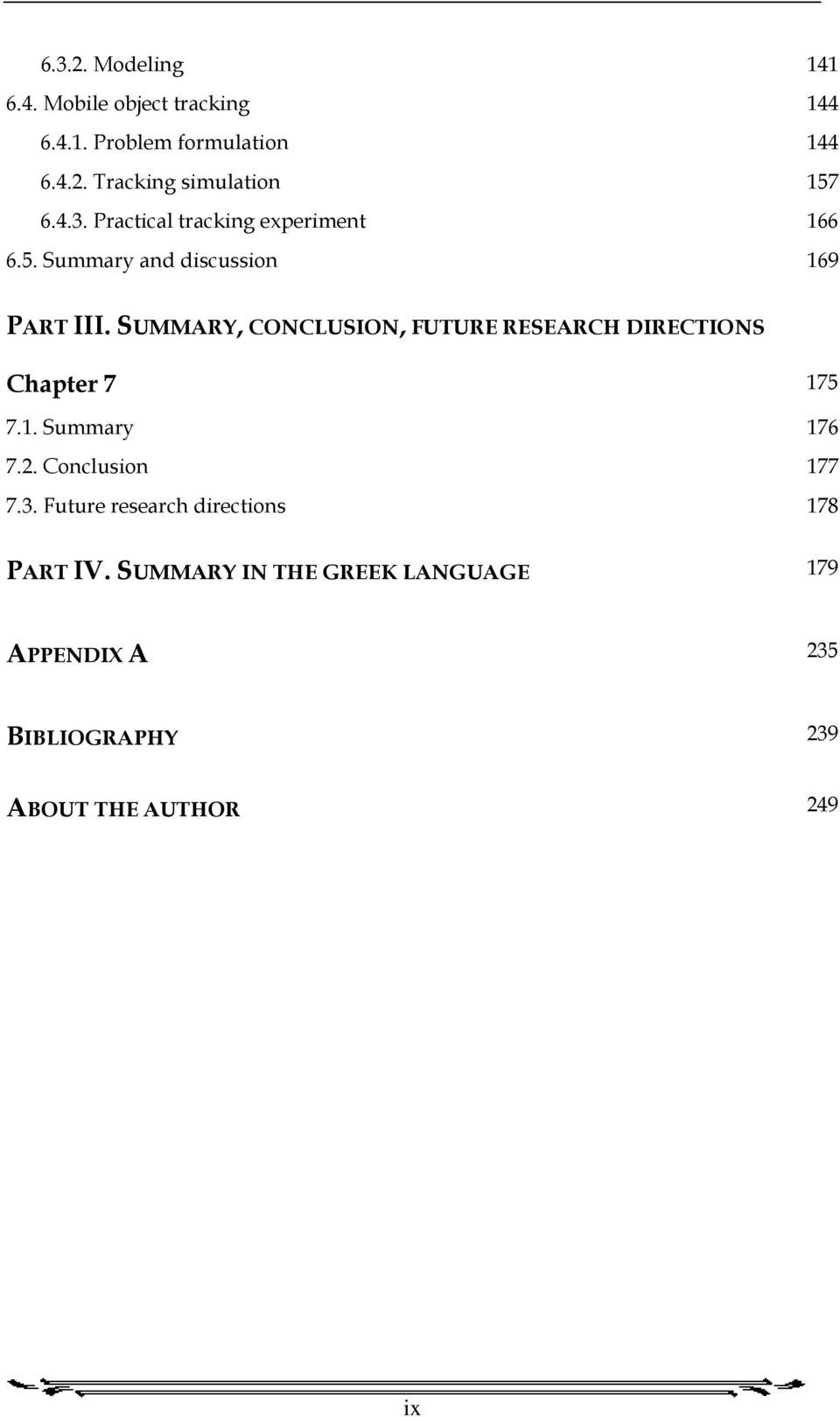 SUMMARY, CONCLUSION, FUTURE RESEARCH DIRECTIONS Chapter 7 175 7.1. Summary 176 7.. Conclusion 177 7.3.