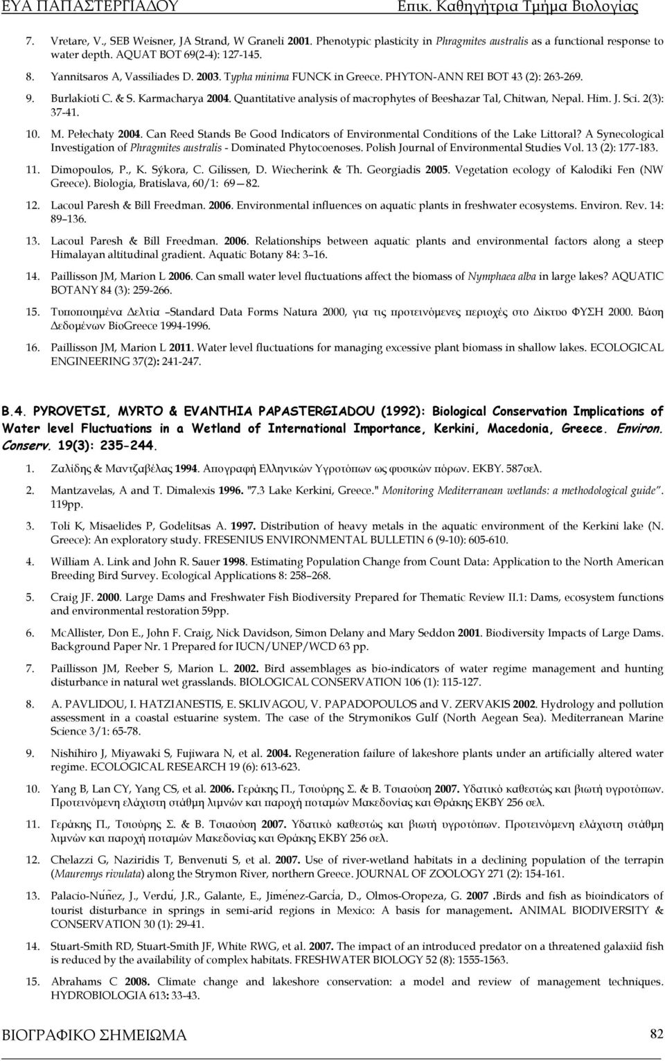 Quantitative analysis of macrophytes of Beeshazar Tal, Chitwan, Nepal. Him. J. Sci. 2(3): 37-41. 10. M. Pełechaty 2004.