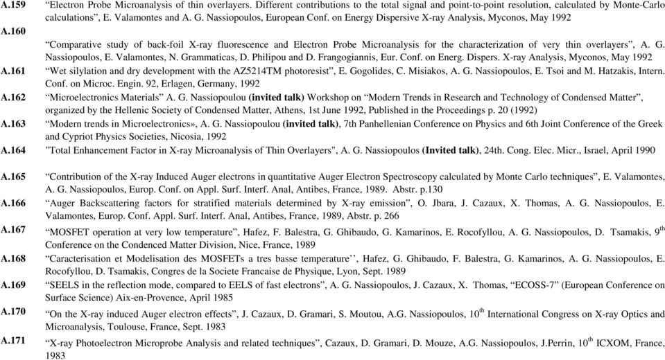 160 Comparative study of back-foil X-ray fluorescence and Electron Probe Microanalysis for the characterization of very thin overlayers, A. G. Nassiopoulos, E. Valamontes, N. Grammaticas, D.