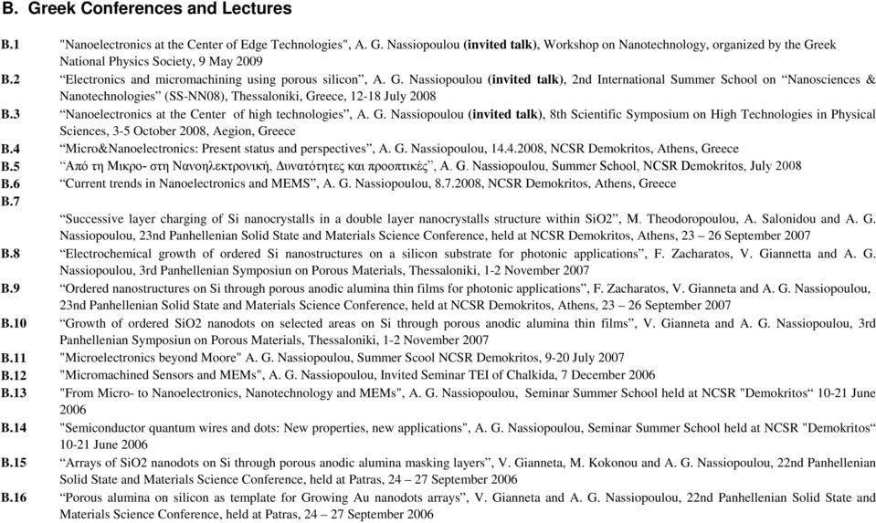 Nassiopoulou (invited talk), 2nd International Summer School on Nanosciences & Nanotechnologies (SS-NN08), Thessaloniki, Greece, 12-18 July 2008 B.