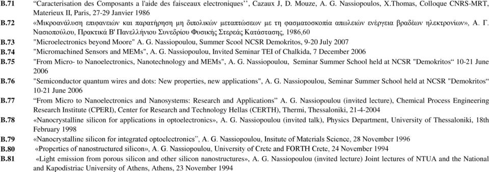 Νασιοπούλου, Πρακτικά Β' Πανελλήνιου Συνεδρίου Φυσικής Στερεάς Κατάστασης, 1986,60 B.73 "Microelectronics beyond Moore" A. G. Nassiopoulou, Summer Scool NCSR Demokritos, 9-20 July 2007 B.