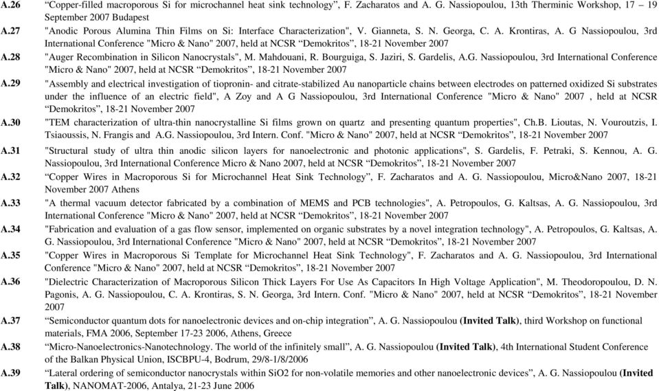 G Nassiopoulou, 3rd International Conference "Micro & Nano" 2007, held at NCSR Demokritos, 18-21 November 2007 A.28 "Auger Recombination in Silicon Nanocrystals", M. Mahdouani, R. Bourguiga, S.