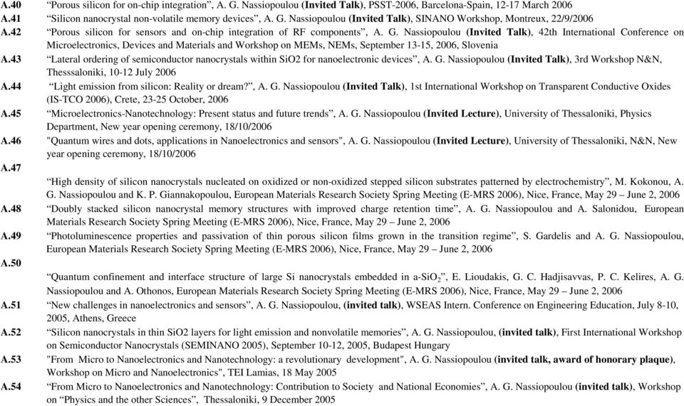 Nassiopoulou (Invited Talk), 42th International Conference on Microelectronics, Devices and Materials and Workshop on MEMs, NEMs, September 13-15, 2006, Slovenia A.