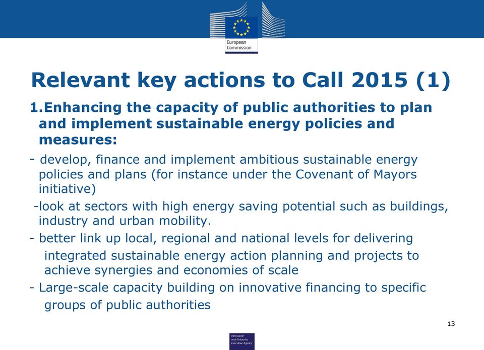 energy policies and plans (for instance under the Covenant of Mayors initiative) -look at sectors with high energy saving potential such as buildings, industry and