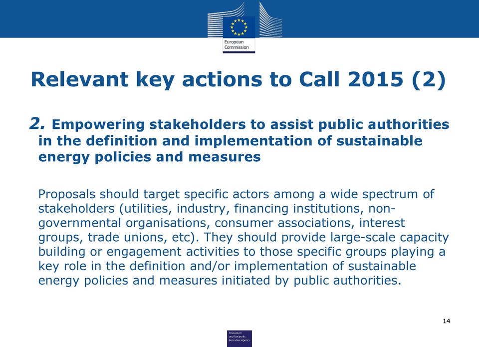 target specific actors among a wide spectrum of stakeholders (utilities, industry, financing institutions, nongovernmental organisations, consumer