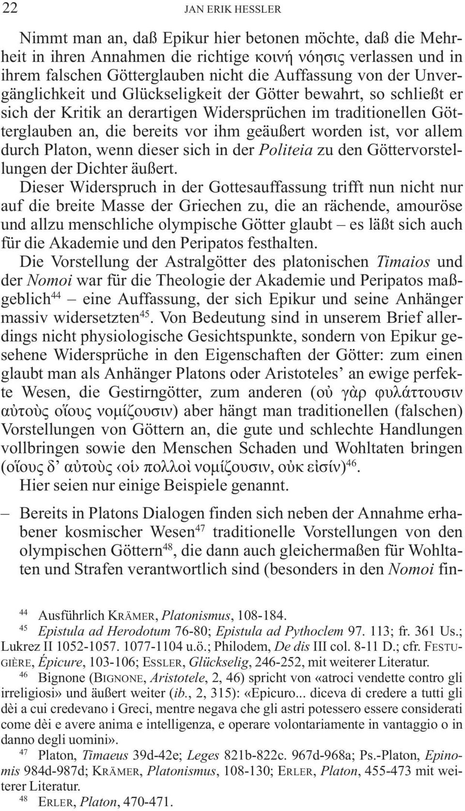 vor allem durch Platon, wenn dieser sich in der Politeia zu den Göttervorstellungen der Dichter äußert.