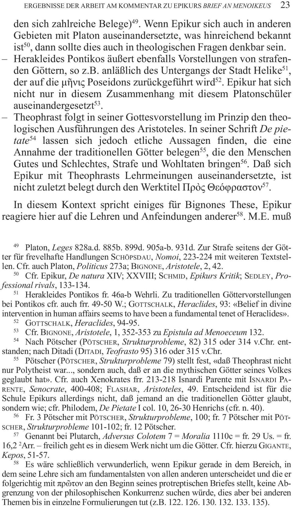 Herakleides Pontikos äußert ebenfalls Vorstellungen von strafenden Göttern, so z.b. anläßlich des Untergangs der Stadt Helike 51, der auf die µ νις Poseidons zurückgeführt wird 52.