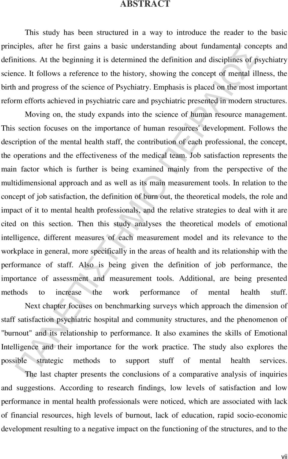 It follows a reference to the history, showing the concept of mental illness, the birth and progress of the science of Psychiatry.