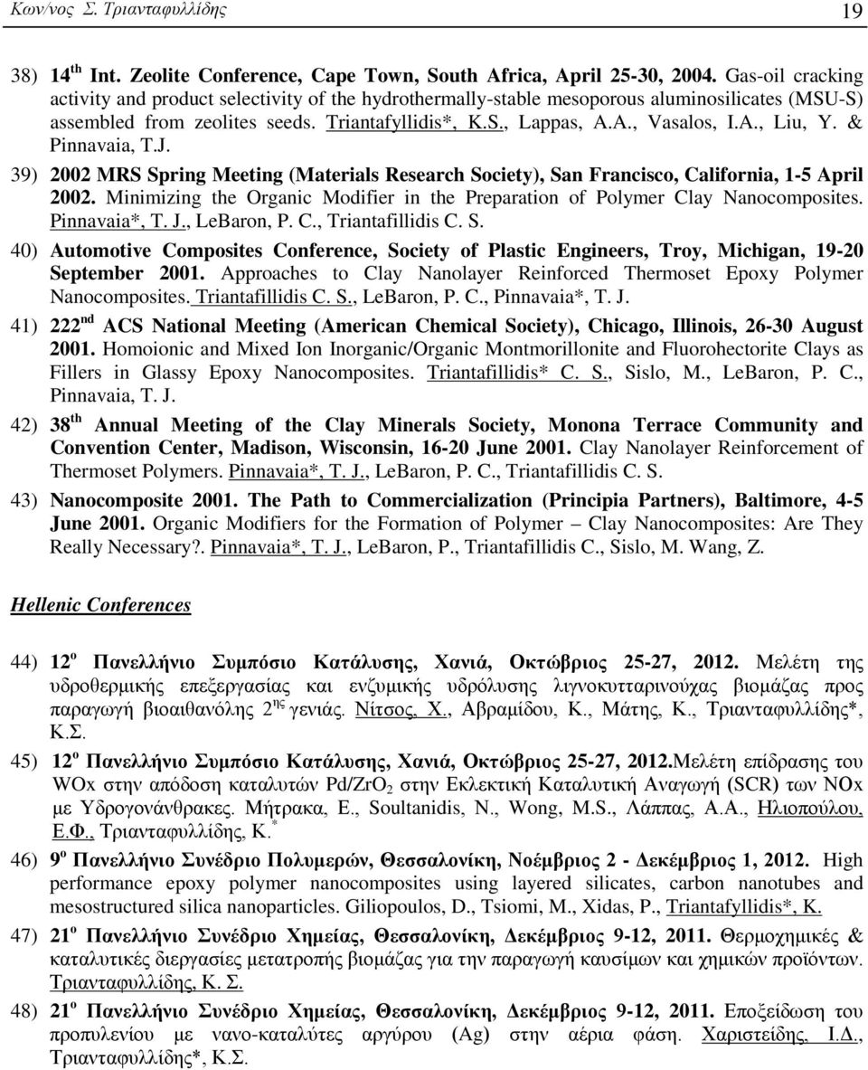 & Pinnavaia, T.J. 39) 2002 MRS Spring Meeting (Materials Research Society), San Francisco, California, 1-5 April 2002.