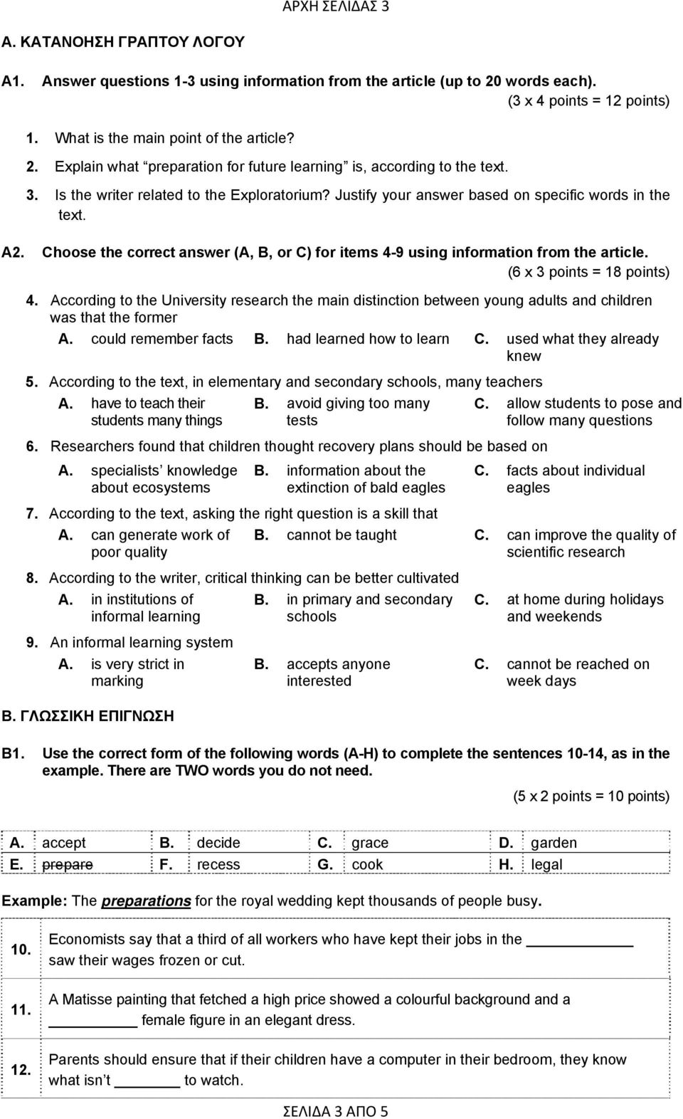 (6 x 3 points = 18 points) 4. According to the University research the main distinction between young adults and children was that the former A. could remember facts B. had learned how to learn C.