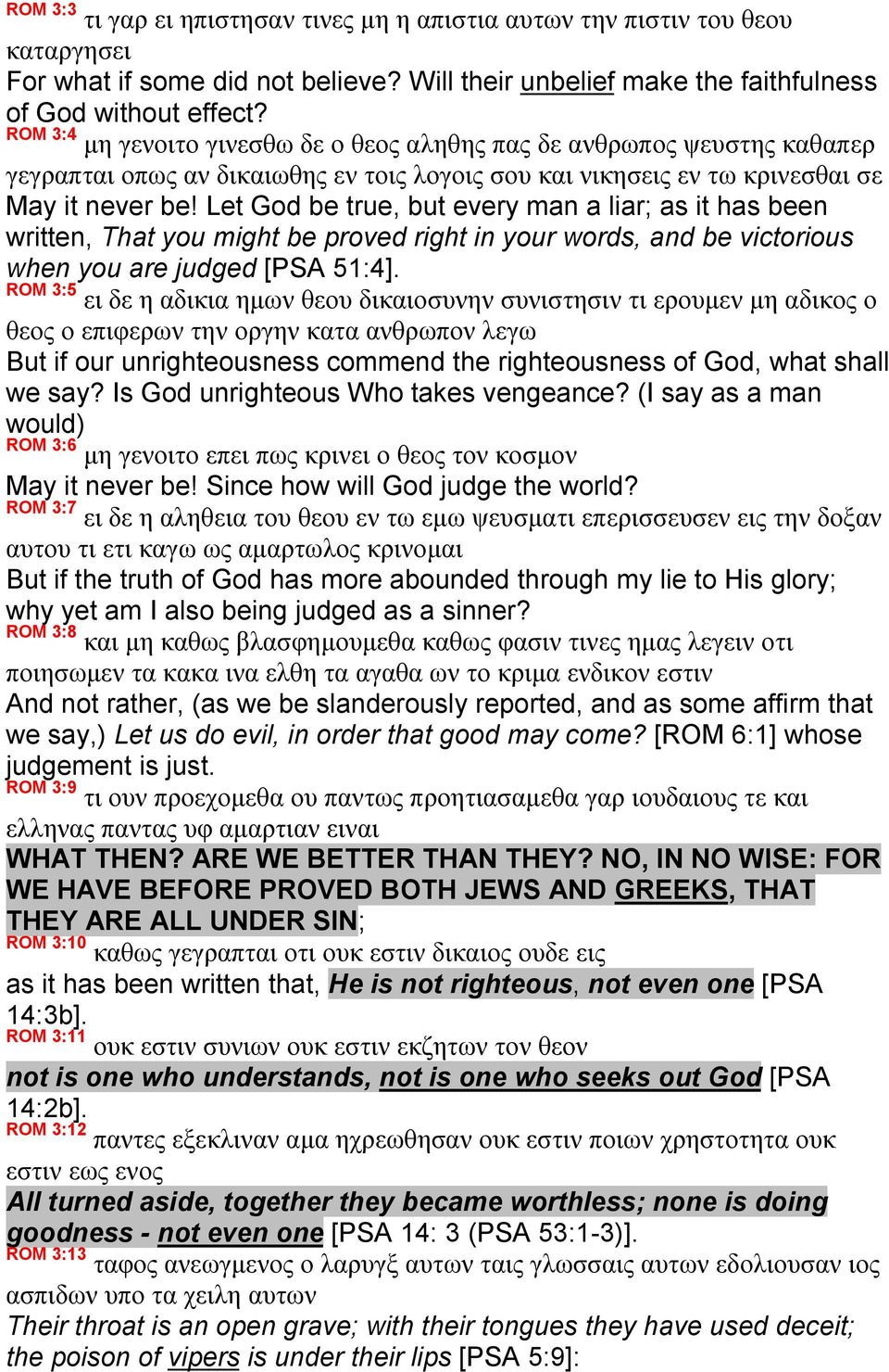 Let God be true, but every man a liar; as it has been written, That you might be proved right in your words, and be victorious when you are judged [PSA 51:4].