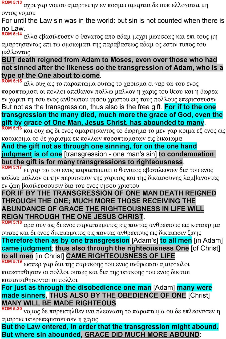 over those who had not sinned after the likeness oo the transgression of Adam, who is a type of the One about to come.