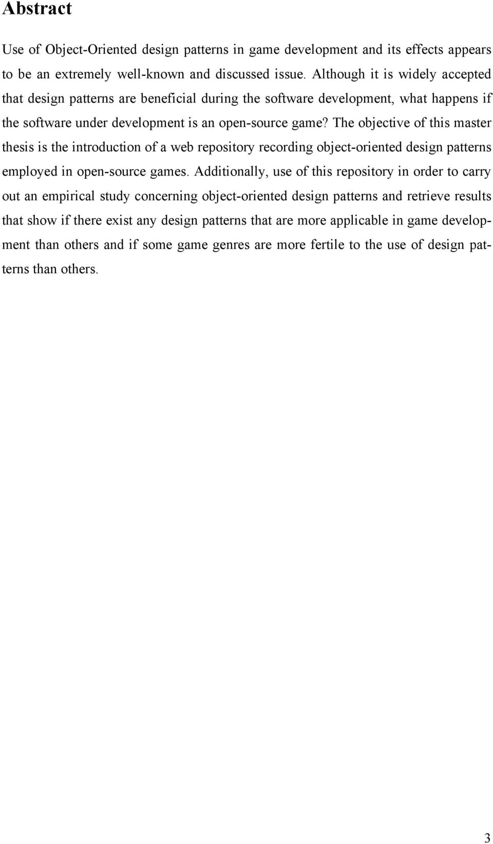 The objective of this master thesis is the introduction of a web repository recording object-oriented design patterns employed in open-source games.