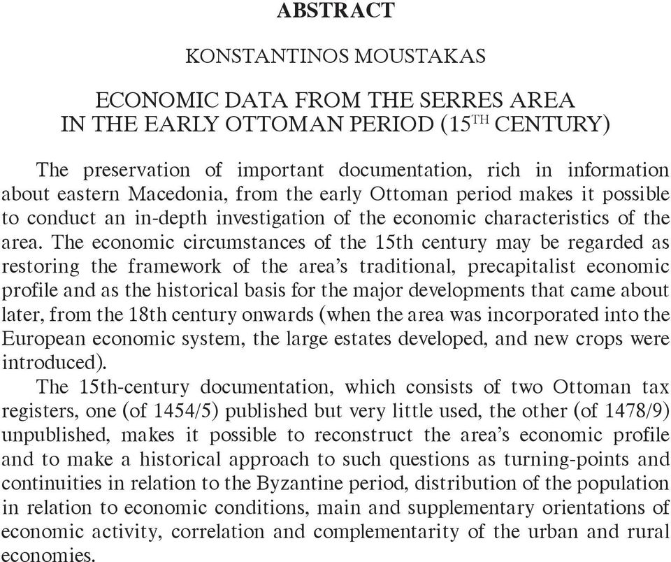 The economic circumstances of the 15th century may be regarded as restoring the framework of the area s traditional, precapitalist economic profile and as the historical basis for the major