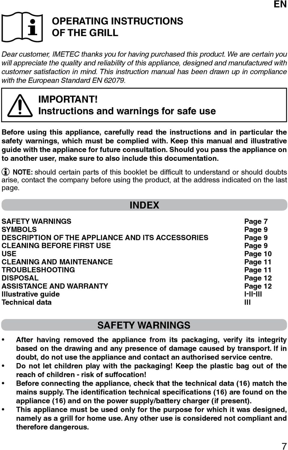 This instruction manual has been drawn up in compliance with the European Standard EN 62079. IMPORTANT!