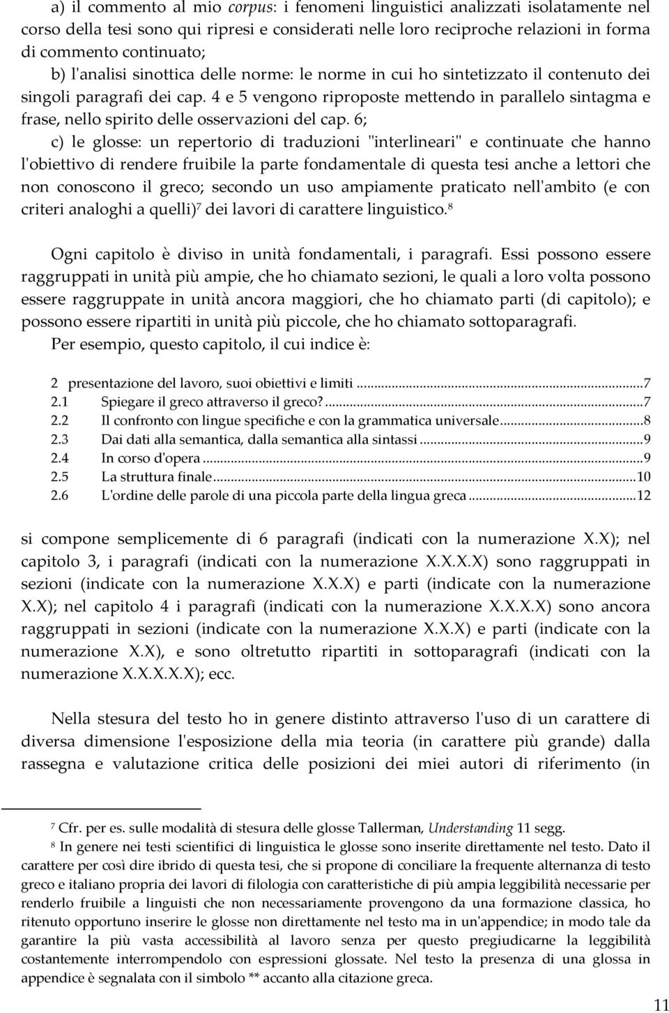 4 e 5 vengono riproposte mettendo in parallelo sintagma e frase, nello spirito delle osservazioni del cap.