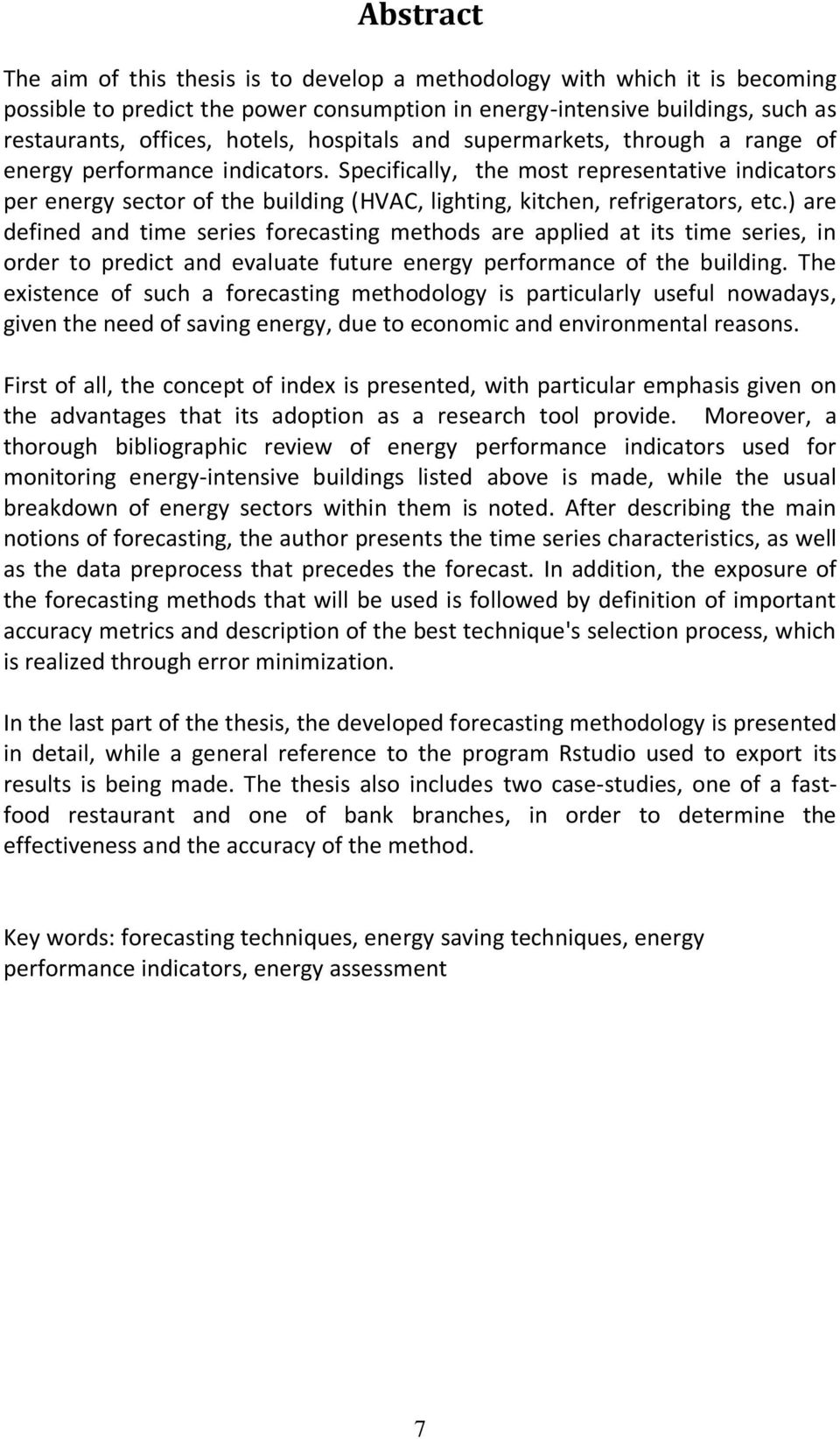 Specifically, the most representative indicators per energy sector of the building (HVAC, lighting, kitchen, refrigerators, etc.